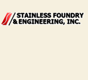 STAINLESS FOUNDRY & ENGINEERING